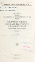 Oversight on the Fastener Quality Act : hearing before the Subcommittee on Science, Technology, and Space of the Committee on Commerce, Science, and Transportation, United States Senate, One Hundred Third Congress, first session, July 28, 1993_cover