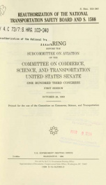 Reauthorization of the National Transportation Safety Board and S. 1588 : hearing before the Subcommittee on Aviation of the Committee on Commerce, Science, and Transportation, United States Senate, One Hundred Third Congress, first session, October 29, 1_cover