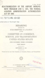 Reauthorization of the Airport Improvement Program and S. 1491, the Federal Aviation Administration Authorization Act of 1993 : hearing before the Subcommittee on Aviation of the Committee on Commerce, Science, and Transportation, United States Senate, On_cover