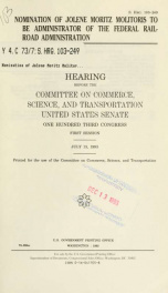 Nomination of Jolene Moritz Molitoris to be Administrator of the Federal Railroad Administration, : hearing before the Committee on Commerce, Science, and Transportation, United States Senate, One Hundred Third Congress, first session, July 13, 1993_cover