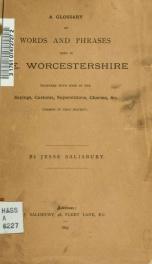 A glossary of words and phrases used in S.E. Worcestershire, together with some of the sayings, customs, superstitions, charms, &c. common in that district_cover