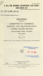 S. 674, the Sensible Advertising and Family Education Act : hearing before the Committee on Commerce, Science, and Transportation, United States Senate, One Hundred Third Congress, first session, May 13, 1993_cover