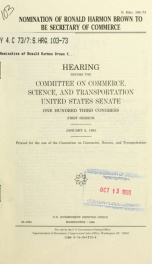 Nomination of Ronald Harmon Brown to be Secretary of Commerce : hearing before the Committee on Commerce, Science, and Transportation, United States Senate, One Hundred Third Congress, first session, January 6, 1993_cover