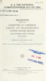 S. 4, the National Competitiveness Act of 1993 : hearings before the Committee on Commerce, Science, and Transportation, United States Senate, One Hundred Third Congress, first session, February 24, and March 25, 1993_cover