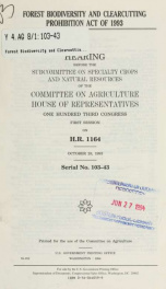 Forest Biodiversity and Clearcutting Prohibition Act of 1993 : hearing before the Subcommittee on Specialty Crops and Natural Resources of the Committee on Agriculture, House of Representatives, One Hundred Third Congress, first session, on H.R. 1164, Oct_cover