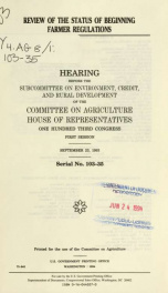 Review of the status of beginning farmer regulations : hearing before the Subcommittee on Environment, Credit, and Rural Development of the Committee on Agriculture, House of Representatives, One Hundred Third Congress, first session, September 23, 1993_cover