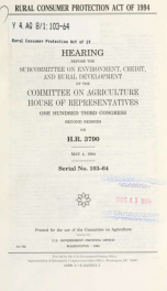 Rural Consumer Protection Act of 1994 : hearing before the Subcommittee on Environment, Credit, and Rural Development of the Committee on Agriculture, House of Representatives, One Hundred Third Congress, second session on H.R. 3790, May 4, 1994_cover