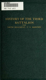 History of the Third battalion, Sixth regiment, U.S. Marines; compiled from the official records kept by the battalion historian-and operations reports covering all of the engagements in which this battalion participated; maps by the Battalion intelligenc_cover