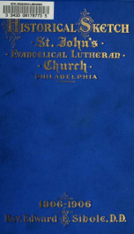 Centennial; a brief narrative of events in the first hundred years of the Evangelical Lutheran congregation of Saint John's church, Philadelphia, 1806-1906_cover