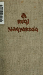 A régi magyarság : a magyar irodalom története a legrégibb idktl 1772-ig_cover