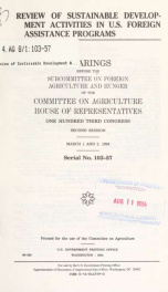 Review of sustainable development activities in U.S. foreign assistance programs : hearings before the Subcommittee on Foreign Agriculture and Hunger of the Committee on Agriculture, House of Representatives, One Hundred Third Congress, second session, Ma_cover