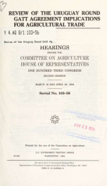 Review of the Uruguay Round GATT agreement implications for agricultural trade : hearings before the Committee on Agriculture, House of Representatives, One Hundred Third Congress, second session, March 16 and April 20, 1994_cover
