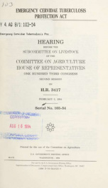 Emergency Cervidae Tuberculosis Protection Act : hearing before the Subcommittee on Livestock of the Committee on Agriculture, House of Representatives, One Hundred Third Congress, second session, on H.R. 3417, February 3, 1994_cover