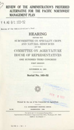 Review of the Administration's preferred alternative for the Pacific Northwest Management Plan : hearing before the Subcommittee on Specialty Crops and Natural Resources of the Committee on Agriculture, House of Representatives, One Hundred Third Congress_cover