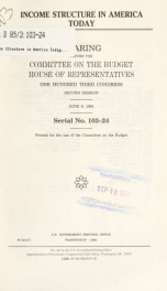 Income structure in America today : hearing before the Committee on the Budget, House of Representatives, One Hundred Third Congress, second session, June 8, 1994_cover