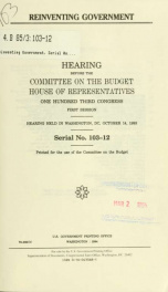 Reinventing government : hearing before the Committee on the Budget, House of Representatives, One Hundred Third Congress, first session, hearing held in Washington, DC, October 14, 1993_cover