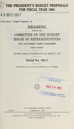 The President's budget proposals for fiscal year 1994 : hearing before the Committee on the Budget, House of Representatives, One Hundred Third Congress, first session, hearing held in Washington, DC, March 2, 1993_cover