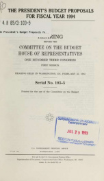 The President's budget proposals for fiscal year 1994 : hearing before the Committee on the Budget, House of Representatives, One Hundred Third Congress, first session, hearing held in Washington, DC, February 23, 1993_cover