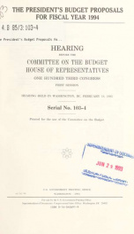The President's budget proposals for fiscal year 1994 : hearing before the Committee on the Budget, House of Representatives, One Hundred Third Congress, first session, hearing held in Washington, DC, February 18, 1993_cover