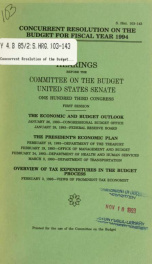 Concurrent resolution on the budget for fiscal year 1994 : hearings before the Committee on the Budget, United States Senate, One Hundred Third Congress, first session : the economic and budget outlook, January 26, 1993 ... January 28, 1993 ...; the Presi_cover