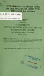 United States dual-use exports to Iraq and their impact on the health of the Persian Gulf war veterans : hearing before the Committee on Banking, Housing, and Urban Affairs, United States Senate, One Hundred Third Congress, second session ... May 25, 1994_cover