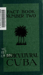 Agricultural Cuba; condensed facts regarding the products and possibilities of agricultural development of the republic, including statistics and data of reference_cover