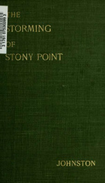 The storming of Stony Point on the Hudson, July 15, 1779, its importance in the light of unpublished documents_cover