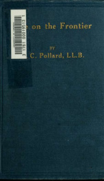 Life on the frontier; a sketch of the Parry Sound colonies that settled near Edmonton, N.W.T., in the early nineties_cover