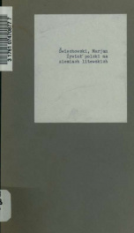 ywio polski na ziemiach litewskich, ze szczególnem uwzgldnieniem obszarów okupowanych przez mocarstwa centralne : stosunki ludnociowe i wasno ziemska, szkic statystyczny_cover