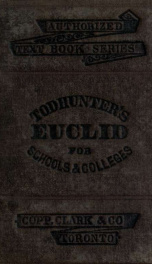 The Elements of Euclid for the use of schools and colleges ; comprising the first six books and portions of the eleventh and twelfth books ; with notes, appendix and exercises_cover
