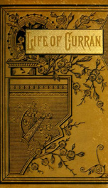 The life of the Right Honorable John Philpot Curran, late master of the rolls in Ireland_cover