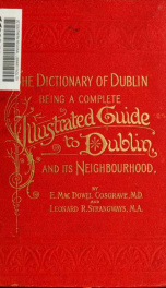 The dictionary of Dublin, being a comprehensive guide to the city and its neighbourhood_cover