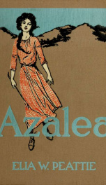 Azalea; the story of a girl in the Blue Ridge Mountains, by Elia W. Peattie; illustrations by Hazel Roberts_cover