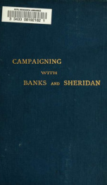 Campaigning with Banks in Louisiana, '63 and '64, and with Sheridan in the Shenandoah Valley in '64 and '65_cover