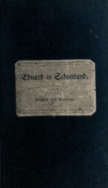 Eduard in Schottland; oder, Die Nacht eines Flüchtlings; ein historisches Drama in drei Acten. Edward in Scotland; or, The night of a fugitive. Adapted to the Hamiltonian system_cover