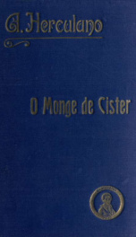 O Monge de Cistér; ou, A epocha de D. João I. Ed. definitivia conforme com as ed, da vida do auctor, dirigida por David Lopes 2_cover