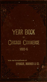 Year book of the commercial, banking, and manufacturing interests of Chicago, 1885-6 : with a general review of its business progress_cover