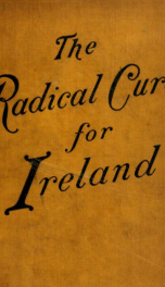 The radical cure for Ireland : a letter to the people of England and Scotland concerning a new plantation_cover