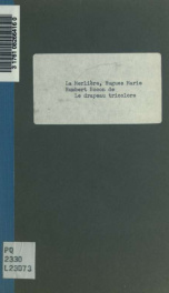 Le drapeau tricolore; ou, Trois journées de 1830, a-propos patriotique en trois tableau, mêlé de couplets et a grand spectacle_cover