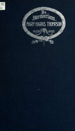 In memoriam: Mary Harris Thompson, founder, head physician and surgeon of the Mary Thompson Hospital of Chicago for Women and Children ... May 1865-May 1895_cover