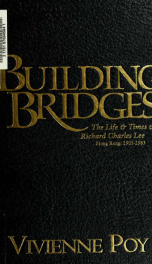 Building bridges : the life & times of Richard Charles Lee, Hong Kong, 1905-1983_cover