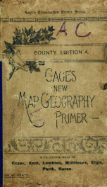 Gage's new primer of map geography : for pupils preparing for promotion examinations, pupils preparing for entrance examinations, pupils preparing for junior and senior leaving examinations, students preparing for teachers' certificates, and all official _cover