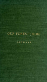 Our forest home : being extracts from the correspondence of the late Frances Stewart_cover