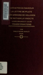 Les actes du Sauveur. La lettre de Pilate. Les missions de Volusien, de Nathan. La Vindicte : leurs origines et leurs transformations_cover