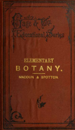 The elements of structural botany : with special reference to the study of Canadian plants, to which is added a selection of examination papers_cover
