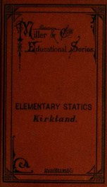 Elementary statics, principally designed for the use of candidates for first and second class certificates, and for the intermediate examination, with numerous examples and exercises_cover