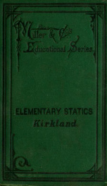 Elementary statics, principally designed for the use of candidates for first and second class certificates. and for the intermediate examination, with numerous examples and exercises_cover