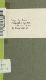 Les couleurs de Marguerite, comédie-vaudeville en deux actes. Par MM. Bayard et Bieville. Représentée, pour la première fois, à Paris, sur le théatre de Gymnase-Dramatique, le 4 octobre 1845_cover