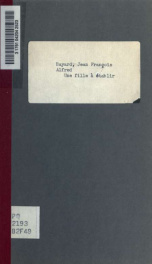 Une fille à établir, comédie-vaudeville en deux actes. Par MM. Bayard et Hip. Leroux. Représentée pour la première fois sur le théatre du Gymnase-Dramatique, le 16 mai 1834_cover