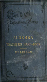 The teacher's hand-book of algebra : containing methods, solutions and exercises illustrating the latest and best treatment of the elements of algebra_cover